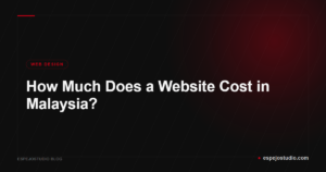 How Much Does a Website Cost in Malaysia? - Espejostudio Blog