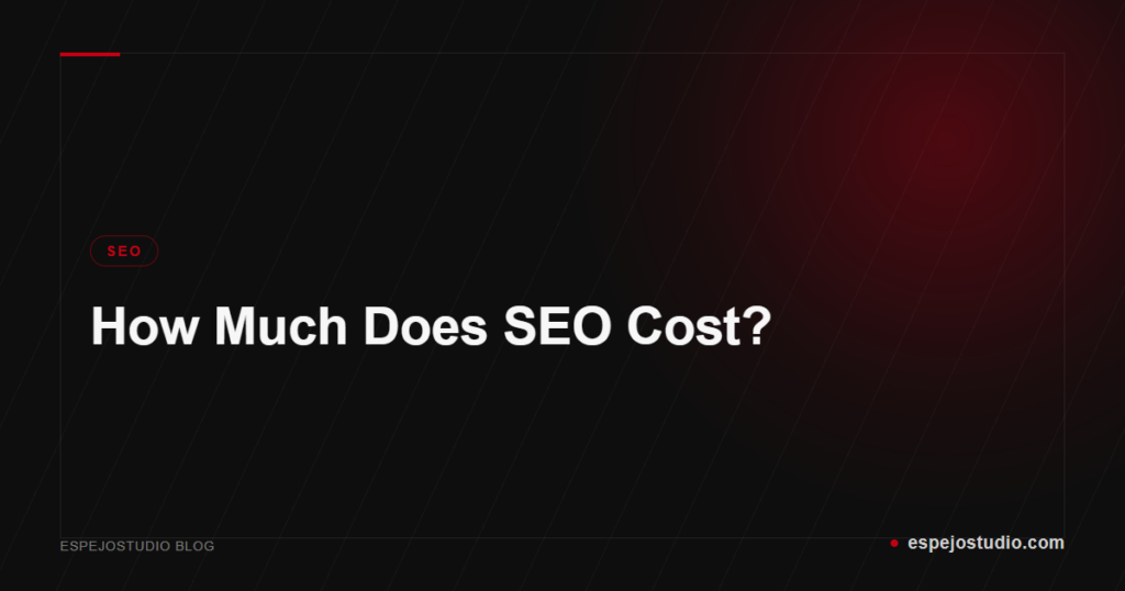 How Much Does SEO Cost? - Espejostudio Blog