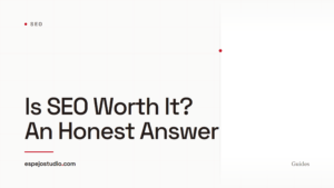 Is SEO Worth It? An Honest Answer