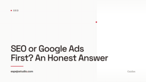 SEO or Google Ads First? An Honest Answer